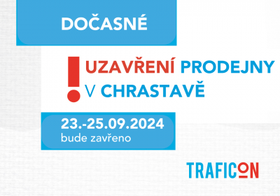 Dočasné uzavření prodejny TRAFICON v Chrastavě