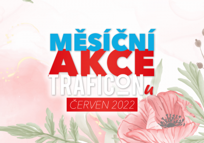 Červnové akce na prodejnách TRAFICON